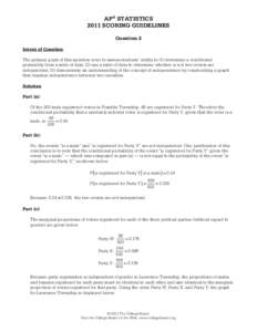 AP® STATISTICS 2011 SCORING GUIDELINES Question 2 Intent of Question The primary goals of this question were to assess students’ ability to (1) determine a conditional probability from a table of data; (2) use a table