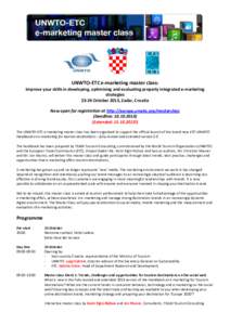 UNWTO-ETC e-marketing master class: Improve your skills in developing, optimising and evaluating properly integrated e-marketing strategies[removed]October 2013, Zadar, Croatia Now open for registration at http://europe.un