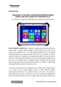 PRESS RELEASE  PANASONIC TO EXPAND TOUGHPAD ENTERPRISE-GRADE TABLET LINE WITH LAUNCH OF TOUGHPAD FZ-G1 10.1” Windows 8 Pro-based Tablet Offers Options for Professionals in Rugged Industries