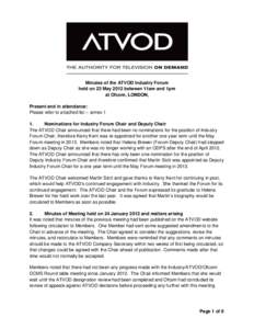 Minutes of the ATVOD Industry Forum held on 23 May 2012 between 11am and 1pm at Ofcom, LONDON, Present and in attendance: Please refer to attached list – annex 1 1.