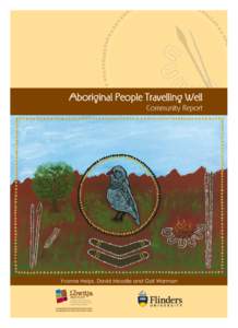 Aboriginal People Travelling Well Community Report Yvonne Helps, David Moodie and Gail Warman  Cover Art: Zebra Finch