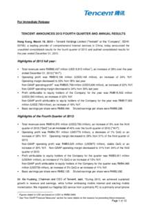 For Immediate Release  TENCENT ANNOUNCES 2013 FOURTH QUARTER AND ANNUAL RESULTS Hong Kong, March 19, 2014 – Tencent Holdings Limited (“Tencent” or the “Company”, SEHK 00700), a leading provider of comprehensive
