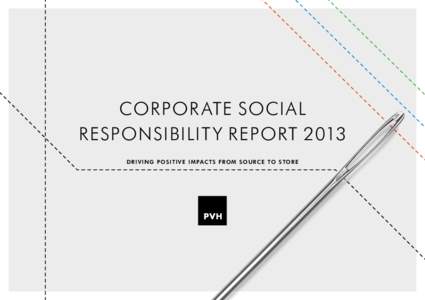 CORPOR ATE SOCIAL Responsibilit y report 2013 D R i v i n g p os it i v e i m pac t S f r o m so u r c e to s to r e —1 ABOUT THIS REPORT