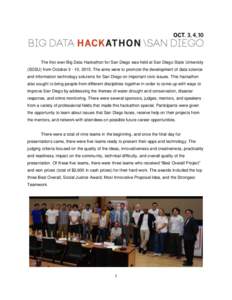 The first ever Big Data Hackathon for San Diego was held at San Diego State University (SDSU) from October, 2015. The aims were to promote the development of data science and information technology solutions for S