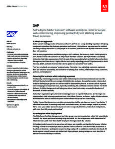 Adobe Connect Success Story  SAP SAP adopts Adobe® Connect™ software enterprise-wide for secure web conferencing, improving productivity and slashing annual travel expenses