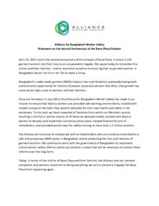 Alliance for Bangladesh Worker Safety Statement on the Second Anniversary of the Rana Plaza Disaster April 24, 2015 marks the second anniversary of the collapse of Rana Plaza, in which 1,134 garment workers lost their li