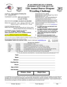 NC AAU WRESTLING[removed]SEASON TOURNAMENT ENTRY FORM AND FLYER 12th Annual Denver Dragons Wrestling Challenge HOSTED BY: Denver Dragons Wrestling Club