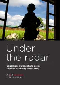 Under the radar Ongoing recruitment and use of children by the Myanmar army  Child Soldiers International