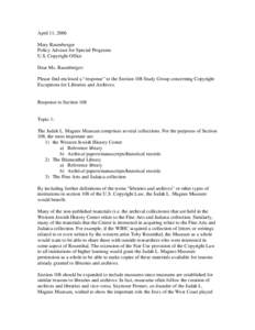 April 11, 2006 Mary Rasenberger Policy Advisor for Special Programs U.S. Copyright Office Dear Ms. Rasenberger: Please find enclosed a “response” to the Section 108 Study Group concerning Copyright