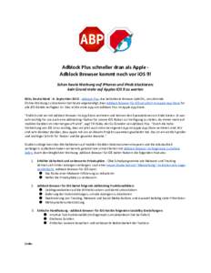 Adblock Plus schneller dran als Apple Adblock Browser kommt noch vor iOS 9! Schon heute Werbung auf iPhones und iPads blockieren; kein Grund mehr auf Apples iOS 9 zu warten Köln, Deutschland - 8. September 2015​ -​ 