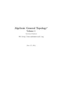 Algebraic General Topology∗ Volume 1 Victor Porton Web: http://www.mathematics21.org  June 27, 2014