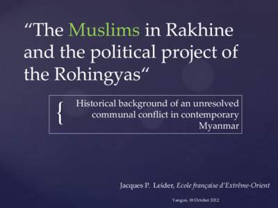 “The Muslims in Rakhine and the political project of the Rohingyas“ {