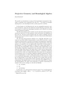 Projective Geometry and Homological Algebra David Eisenbud? We provide an introduction to many of the homological commands in Macaulay 2 (modules, free resolutions, Ext and Tor[removed]by means of examples showing how to 