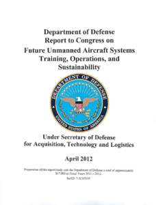 Department of Defense Report to Congress on Future Unmanned Aircraft Systems Training, Operations, and S ustaina bility