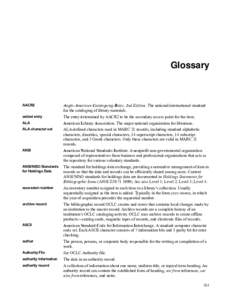 Glossary  AACR2 Anglo-American Cataloguing Rules, 2nd Edition. The national/international standard for the cataloging of library materials.