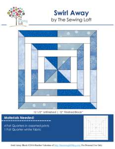 Swirl Away by The Sewing Loft” Unfinished | 12” Finished Block”  Materials Needed: