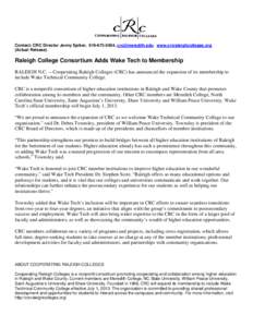 Contact: CRC Director Jenny Spiker, ,  www.crcraleighcolleges.org (Actual Release) Raleigh College Consortium Adds Wake Tech to Membership RALEIGH N.C. -- Cooperating Raleigh Colleges (CRC) ha