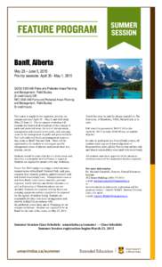 Banff, Alberta May 25 – June 5, 2015 Pre-trip sessions: April 30 - May 1, 2015 GEOG 4350 A60 Parks and Protected Areas Planning and Management: Field Studies (6 credit hours) OR