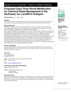 Request for Comments - Notice of Public Hearing Proposed Class Three Permit Modification for Chemical Waste Management of the Northwest, Inc. Landfill in Arlington Comments due: 5 p.m., June 20, 2016 Summary