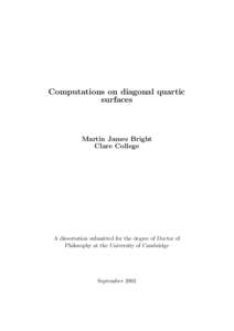 Computations on diagonal quartic surfaces Martin James Bright Clare College