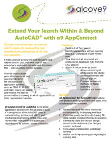 Extend Your Search Within & Beyond AutoCAD® with a9 AppConnect Alcove9 is an advanced, on-premise search engine for engineering and manufacturing enterprises of all sizes and industries.