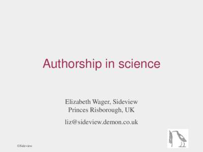 Authorship in science Elizabeth Wager, Sideview Princes Risborough, UK 