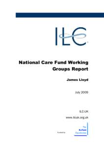 National Care Fund Working Groups Report James Lloyd July 2009