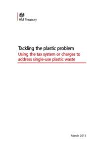 Tackling the plastics problem Using the tax system or charges to address single-use plastic waste