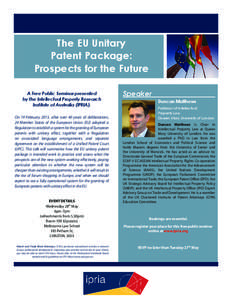 The EU Unitary Patent Package: Prospects for the Future A Free Public Seminar presented by the Intellectual Property Research Institute of Australia (IPRIA).