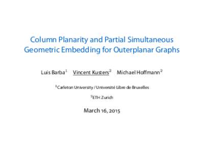Column Planarity and Partial Simultaneous Geometric Embedding for Outerplanar Graphs Luis Barba1 Vincent Kusters2