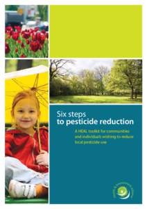 Six steps to pesticide reduction A HEAL toolkit for communities and individuals wishing to reduce local pesticide use