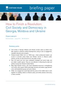 How to Finish a Revolution: Civil Society and Democracy in Georgia, Moldova and Ukraine Orysia Lutsevych Russia and Eurasia | January 2013 | REP BP[removed]