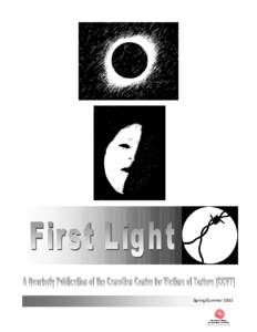 Spring/Summer 2003  First Light First Light, Light, which is published semisemiannually, is intended to inform the interested reader about torture, its effects and what we can do in aiding survivors to