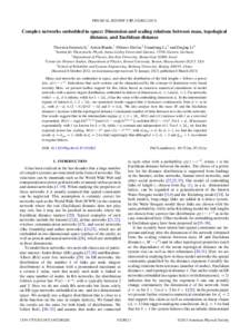 PHYSICAL REVIEW E 87, Complex networks embedded in space: Dimension and scaling relations between mass, topological distance, and Euclidean distance Thorsten Emmerich,1 Armin Bunde,1 Shlomo Havlin,2 Guanli
