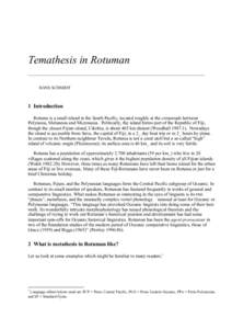 Temathesis in Rotuman HANS SCHMIDT 1 Introduction Rotuma is a small island in the South Pacific, located roughly at the crossroads between Polynesia, Melanesia and Micronesia. Politically, the island forms part of the Re