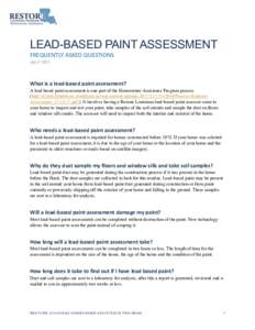 LEAD-BASED PAINT ASSESSMENT FREQUENTLY ASKED QUESTIONS April 2018 What is a lead-based paint assessment? A lead based paint assessment is one part of the Homeowner Assistance Program process