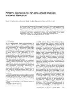 Airborne interferometer for atmospheric emission and solar absorption David W. Keith, John A. Dykema, Haijun Hu, Larry Lapson, and James G. Anderson The interferometer for emission and solar absorption 共INTESA兲 is an