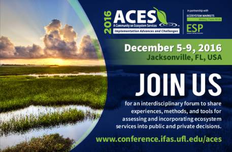 December 5-9, 2016 Jacksonville, FL, USA for an interdisciplinary forum to share experiences, methods, and tools for assessing and incorporating ecosystem