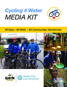 Cycling 4 Water  MEDIA KIT 60 Days – 60 Wells – 60 Communities Transformed