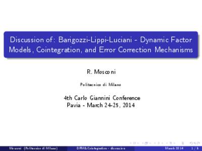 Discussion of: Barigozzi-Lippi-Luciani - Dynamic Factor Models, Cointegration, and Error Correction Mechanisms R. Mosconi Politecnico di Milano  4th Carlo Giannini Conference