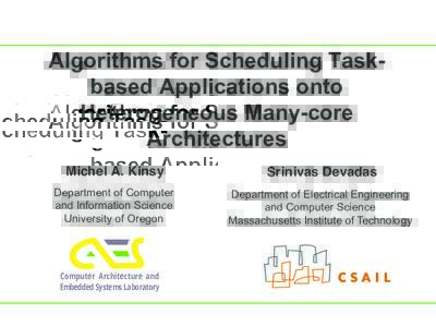Algorithms for Scheduling Taskbased Applications onto Heterogeneous Many-core Architectures Michel A. Kinsy! Department of Computer and Information Science