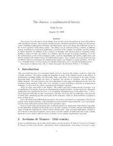 The elastica: a mathematical history Raph Levien August 23, 2008 Abstract This report traces the history of the elastica from its first precise formulation by James Bernoulli in 1691 through the present. The complete sol
