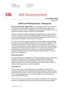 For immediate release 26 May 2016 AFSTYLA® (rFVIII-Single Chain) – FDA approval CSL Limited (ASX:CSL; USOTC:CSLLY) - CSL today announced that the US Food and Drug Administration (FDA) has approved AFSTYLA® [Antihaemo