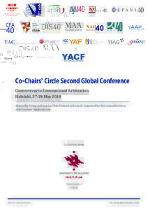 1/5  Co-Chairs’ Circle Second Global Conference Controversy in International Arbitration Helsinki, 27-28 May 2016 Hosted by Young Arbitration Club Finland and jointly organized by 19 young arbitration
