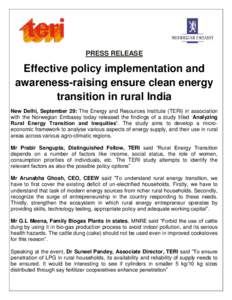 PRESS RELEASE  Effective policy implementation and awareness-raising ensure clean energy transition in rural India New Delhi, September 29: The Energy and Resources Institute (TERI) in association