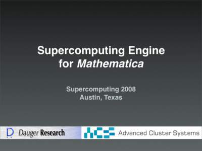 Supercomputing Engine for Mathematica Supercomputing 2008 Austin, Texas  Supercomputing Engine