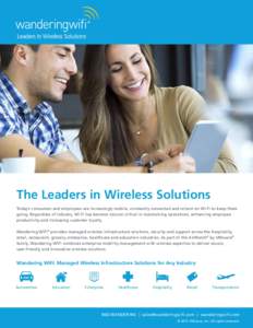 The Leaders in Wireless Solutions Today’s consumers and employees are increasingly mobile, constantly connected and reliant on Wi-Fi to keep them going. Regardless of industry, Wi-Fi has become mission critical in main