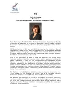 BIO Katie Walmsley President Portfolio Management Association of Canada (PMAC)  Katie Walmsley is President of the Portfolio Management Association of Canada