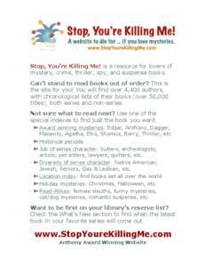 Stop, You’re Killing Me! is a resource for lovers of mystery, crime, thriller, spy, and suspense books. Can’t stand to read books out of order? This is the site for you! You will find over 4,400 authors, with chronol