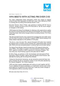 Media Release: 4 September, VIPA MEETS WITH ACTING PM OVER CVD The Virgin Independent Pilots Association (VIPA) has raised its ongoing concerns about new regulations for pilots with colour vision deficiency (CVD),